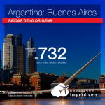 Seleção de Passagens para a <b>Argentina: BUENOS AIRES</b>! A partir de R$ 732, ida e volta, COM TAXAS!