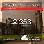 BAIXOU!! Promoção de Passagens para a <b>IRLANDA: Dublin</b>! A partir de R$ 2.353, ida e volta, COM TAXAS INCLUÍDAS, em até 6x SEM JUROS! Datas até 2019!