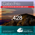 Promoção de Passagens para <b>CABO FRIO</b>! A partir de R$ 428, ida e volta, COM TAXAS, em até 6x SEM JUROS! Datas até 2019!