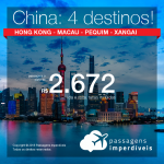 Promoção de Passagens para a <b>CHINA: Hong Kong, Macau, Pequim ou Xangai</b>! A partir de R$ 2.672, ida e volta, COM TAXAS INCLUÍDAS, em até 5x SEM JUROS! Saídas de SP!