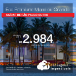 Passagens em Classe Econômica Premium para <b>Miami ou Orlando</b>! A partir de R$ 2.984, ida e volta, COM TAXAS, em até 6x SEM JUROS! Saídas de SP ou RJ!