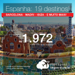 Promoção de Passagens para a <b>ESPANHA: Barcelona, Madri, Ibiza, Santander, Santiago de Compostela, Sevilha, Valencia e mais</b>! A partir de R$ 1.972, ida e volta, COM TAXAS INCLUÍDAS!