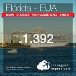 Promoção de Passagens para os <b>ESTADOS UNIDOS: Miami, Orlando, Fort Lauderdale ou Tampa</b>! A partir de R$ 1.392, ida e volta, COM TAXAS INCLUÍDAS, em até 4x SEM JUROS!