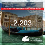 Promoção de Passagens para a <b>ITÁLIA: Milão, Bologna, Florenca, Napoles, Pisa, Roma, Turim, Veneza ou Verona</b>! A partir de R$ 2.203, ida e volta, COM TAXAS INCLUÍDAS, em até 10x SEM JUROS!