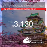 Passagens para o <b>JAPÃO: Nagoya, Osaka ou Tokio</b>! A partir de R$ 3.130, ida e volta, COM TAXAS INCLUÍDAS, em até 5x SEM JUROS! Saídas de SP!