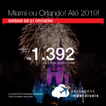 Promoção de Passagens para <b>MIAMI ou ORLANDO</b>! A partir de R$ 1.392, ida e volta, COM TAXAS INCLUÍDAS! Datas até Junho/2019! Saídas de 21 cidades brasileiras!