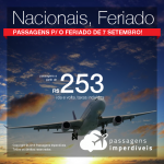 <b>PASSAGENS NACIONAIS</b> para o Feriado de 7 de Setembro! Valores a partir de R$ 253, ida e volta!