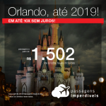 Promoção de Passagens para <b>Orlando</b>! A partir de R$ 1.502, ida e volta, COM TAXAS, em até 10x SEM JUROS!