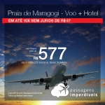 Promoção de PASSAGEM + HOTEL para a <b> Praia de Maragogi</b>! A partir de R$ 577, por pessoa, com taxas, em até 10x SEM JUROS! Saídas de várias cidades, com datas até 2019!