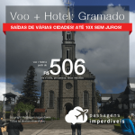 Promoção de PASSAGEM + HOTEL para <b>GRAMADO</b>! A partir de R$ 506, por pessoa, com taxas, em até 10x SEM JUROS! Saídas de várias cidades, com datas até 2019!