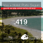 Promoção de PASSAGEM + HOTEL para <b>Porto Seguro</b>! A partir de R$ 419, por pessoa, com taxas, em até 10x SEM JUROS!