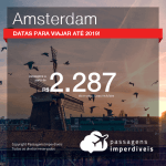 Promoção de Passagens para <b>AMSTERDAM</b>! A partir de R$ 2.287, ida e volta, COM TAXAS, em até 6x SEM JUROS! Datas até 2019!