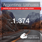 Promoção de Passagens para a <b>ARGENTINA: Ushuaia</b>! A partir de R$ 1.374, ida e volta, COM TAXAS INCLUÍDAS, em até 12x SEM JUROS! Datas até 2019!