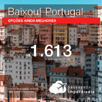 BAIXOU!!! Promoção de Passagens para <b>Portugal: Lisboa</b>! A partir de R$ 1.613, ida e volta, COM TAXAS!