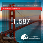 Baixou! Oportunidade! Promoção de Passagens para os <b>EUA: Nova York ou San Francisco</b>! A partir de R$ 1.587, ida e volta, COM TAXAS INCLUÍDAS, em até 10x sem juros!