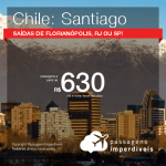 Promoção de Passagens para o <b>CHILE: Santiago</b>! A partir de R$ 630, ida e volta, COM TAXAS INCLUÍDAS! Datas até 2019! Saídas de Florianópolis, RJ ou SP!