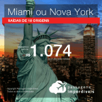 IMPERDÍVEL! Passagens para <b>MIAMI ou NOVA YORK</b>! A partir de R$ 1.074, ida e volta, COM TAXAS INCLUÍDAS!