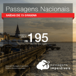 <b>PASSAGENS NACIONAIS</b> em promoção! Valores a partir de R$ 195, ida e volta!