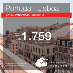 Promoção de Passagens para <b>PORTUGAL: Lisboa</b>! A partir de R$ 1.759, ida e volta, COM TAXAS INCLUÍDAS! Datas até 2019!