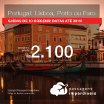 Promoção de Passagens para <b>PORTUGAL: Faro, Lisboa ou Porto</b>! A partir de R$ 2.100, ida e volta, COM TAXAS INCLUÍDAS! Datas para viajar até 2019!