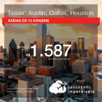 Baixou! Promoção de Passagens para o <b>TEXAS-EUA: Austin, Dallas ou Houston</b>! A partir de R$ 1.587, ida e volta, COM TAXAS!