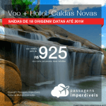 Promoção de PASSAGEM + HOTEL para <b>CALDAS NOVAS</b>! A partir de R$ 925, por pessoa, com taxas, em até 10x SEM JUROS! Datas até 2019!