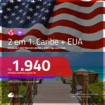 Promoção de Passagens 2 em 1 CARIBE + EUA – <b>Aruba, Cancún, Cartagena, Cozumel, Curaçao, Kingston, Punta Cana ou San Andres + Miami, NY ou Orlando</b>! A partir de R$ 1.940, todos os trechos, C/ TAXAS!