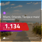 Promoção de Passagens para a <b>FLÓRIDA: Fort Lauderdale, Miami, Orlando, Palm Beach ou Tampa</b>, saindo de Fortaleza, a partir de R$ 1.134! Saindo do RJ ou outras origens, a partir de R$ 1.643! Ida e volta, COM TAXAS!