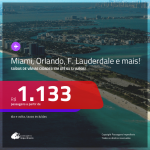 Promoção de Passagens para a <b>FLÓRIDA: Fort Lauderdale, Miami, Orlando, Palm Beach ou Tampa</b>, saindo de Fortaleza a partir de R$ 1.133! Saindo do RJ ou outras origens, a partir de R$ 1.328! Ida e volta, C/ TAXAS!