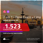 Promoção de Passagens 2 em 1 – <b>PERU: Cusco + Lima</b>! A partir de R$ 1.523, todos os trechos, COM TAXAS! Datas até 2019! Saídas do RJ ou SP!