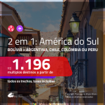 Passagens 2 em 1 – <b>BOLÍVIA: Santa Cruz de La Sierra + ARGENTINA, CHILE, COLÔMBIA ou PERU</b>! A partir de R$ 1.196, todos os trechos, COM TAXAS!