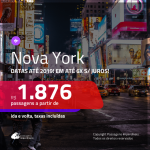 Promoção de Passagens para <b>NOVA YORK</b>! A partir de R$ 1.876, ida e volta, COM TAXAS INCLUÍDAS, em até 6x SEM JUROS! Datas até 2019!