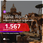 Promoção de Passagens para a <b>ITÁLIA: ROMA</b>! A partir de R$ 1.567, ida e volta, COM TAXAS INCLUÍDAS, em até 12x SEM JUROS! Datas até 2019!