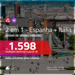 Promoção de Passagens 2 em 1 para Espanha + Itália – Escolha entre <b>Barcelona, Madri, Milao ou Roma</b>! A partir de R$ 1.598, todos os trechos, COM TAXAS!