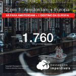 Promoção de Passagens 2 em 1 – <b>AMSTERDAM + Alemanha, Espanha, França, Inglaterra, Itália, Portugal ou Suíça</b>! A partir de R$ 1.760, todos os trechos, COM TAXAS! Datas até 2019!