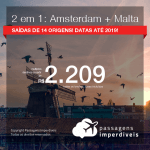 Promoção de Passagens 2 em 1 – <b>AMSTERDAM + MALTA</b>! A partir de R$ 2.209, todos os trechos, COM TAXAS INCLUÍDAS! Datas para viajar até 2019!