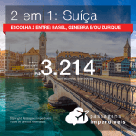 Passagens 2 em 1 para a <b>SUÍÇA – Escolha 2 destinos entre: Basel, Genebra e/ou Zurique</b>! A partir de R$ 3.214, todos os trechos, COM TAXAS! Datas para viajar até 2019!