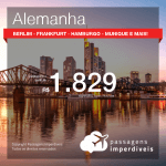 Promoção de Passagens p/ a <b>ALEMANHA: Berlim, Dusseldorf, Frankfurt, Hamburgo, Munique e mais</b>! A partir de R$ 1.829, saindo de Fortaleza ou Recife! A partir de R$ 2.185, saindo do RJ ou outras origens! Ida e volta, C/ TAXAS!