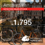 Promoção de Passagens para <b>AMSTERDAM</b>! A partir de R$ 1.795, ida e volta, COM TAXAS, em até 6x SEM JUROS! Datas para viajar até 2019!