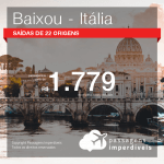 BAIXOU!!! Promoção de Passagens para a <b>ITÁLIA: Milao, Napoles, Roma, Turim, Veneza, Verona</b>! A partir de R$ 1.779, ida e volta, COM TAXAS!