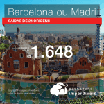 MUITO BOM!!! Passagens para a <b>ESPANHA: Barcelona, Madri</b>! A partir de R$ 1.648 saindo de Fortaleza! Saindo de SP e outras cidades a partir de R$ 1.990, ida e volta, opções de voo direto!