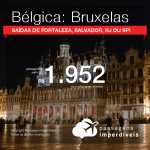 Promoção de Passagens para a <b>BÉLGICA: Bruxelas</b>! A partir de R$ 1.952, ida e volta, C/ TAXAS, em até 6x SEM JUROS! Datas até 2019! Saídas de Fortaleza, Salvador, RJ ou SP!