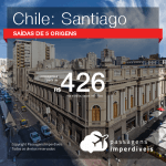 Promoção de Passagens para o <b>Chile: Santiago</b>! A partir de R$ 426, ida e volta, COM TAXAS INCLUÍDAS!