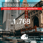 Promoção de Passagens para os <b>EUA: Boston, Chicago, Denver ou Washington</b>! A partir de R$ 1.768, ida e volta, COM TAXAS! Datas para viajar até 2019!