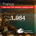 Promoção de Passagens para a <b>FRANÇA: Beauvais, Bordeaux, Lyon, Marselha, Montpellier, Nantes, Nice, Paris, Strasbourg ou Toulouse</b>! A partir de R$ 1.984, ida e volta, C/ TAXAS! Datas até 2019!