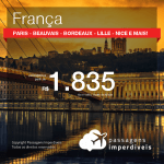 Promoção de Passagens para a <b>FRANÇA: Paris, Beauvais, Bordeaux, Lille, Lyon, Marselha, Nice, Strasbourg e mais</b>, saindo de Fortaleza, R$ 1.835! Saindo de Campinas ou outras origens, a partir de R$ 1.941! Ida e volta, C/ TAXAS!