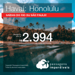 BAIXOU!! Passagens para o <b>HAVAÍ: Honolulu</b>! A partir de R$ 2.994, ida e volta, COM TAXAS INCLUÍDAS, em até 10x SEM JUROS! Datas para viajar até 2019! Saídas do RJ ou SP!