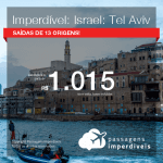 IMPERDÍVEL!! Promoção de Passagens para <b>ISRAEL: Tel Aviv</b>! A partir de R$ 1.015, ida e volta, COM TAXAS INCLUÍDAS!