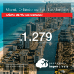 Promoção de Passagens para os <b>EUA: Miami, Orlando ou Fort Lauderdale</b>, com datas até 2019, inclusive ANO NOVO! A partir de R$ 1.279, ida e volta, COM TAXAS INCLUÍDAS!