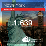 BAIXOU!!! Promoção de Passagens para <b>Nova York</b>! A partir de R$ 1.639, ida e volta, COM TAXAS!